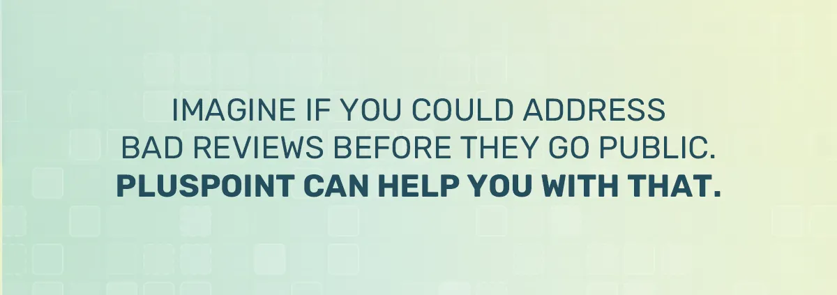 Protect your brand's reputation with Pluspoint's online review management solution.